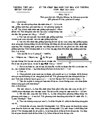 Đề thi chọn học sinh giỏi cấp trường môn Vật lí Lớp 12 - Năm học 2021-2022 - Trường THPT Số 3 huyện Văn Bàn (Có đáp án)